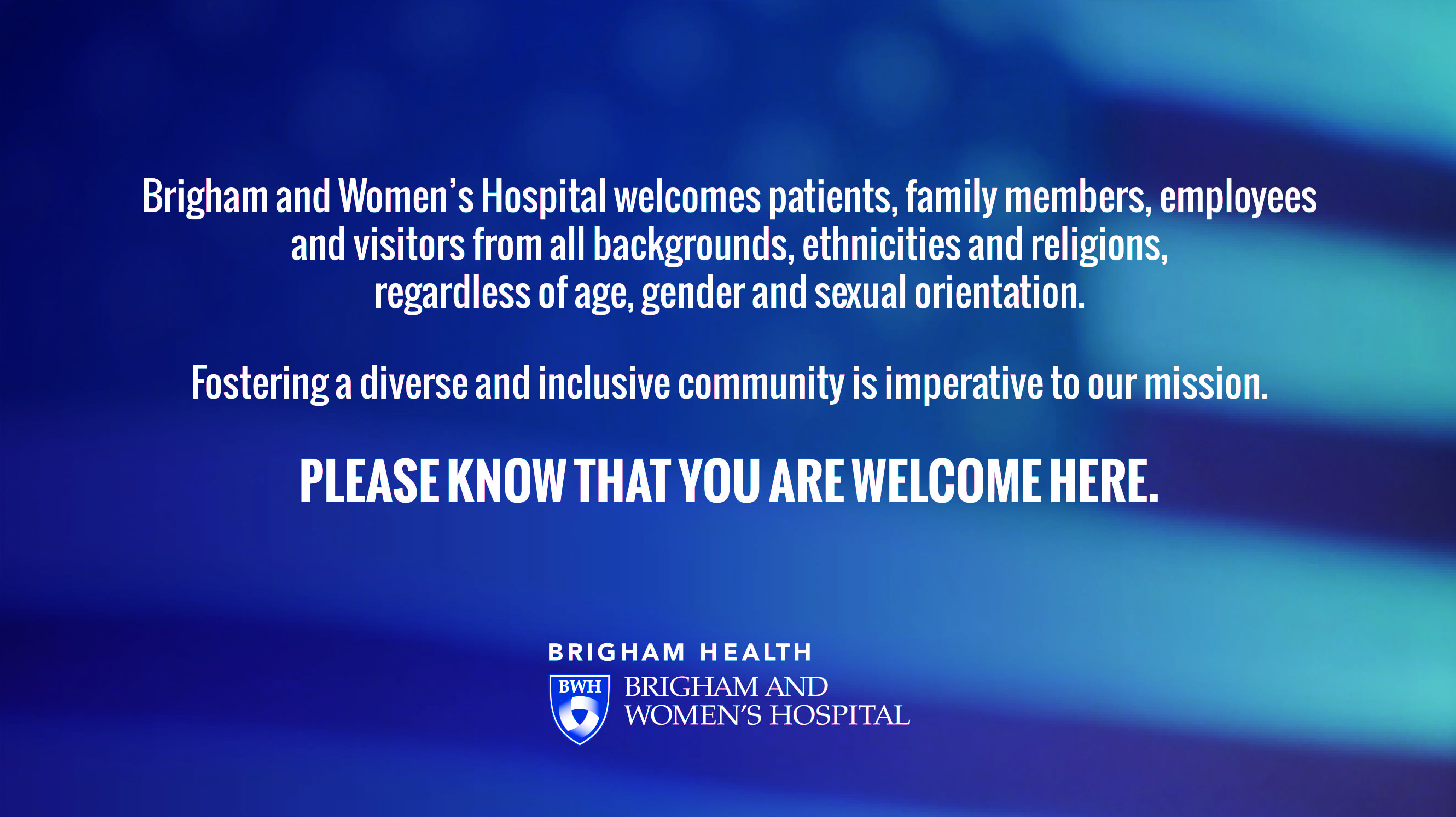 This message of welcoming displays on the BWH Community Connects digital screens around the hospital.